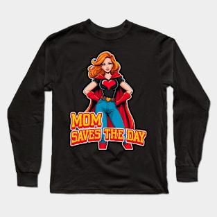 Mom saves the day Hero Long Sleeve T-Shirt